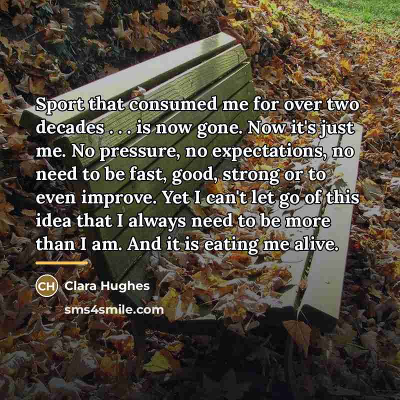 “Sport that consumed me for over two decades . .…” quote by Clara Hughes