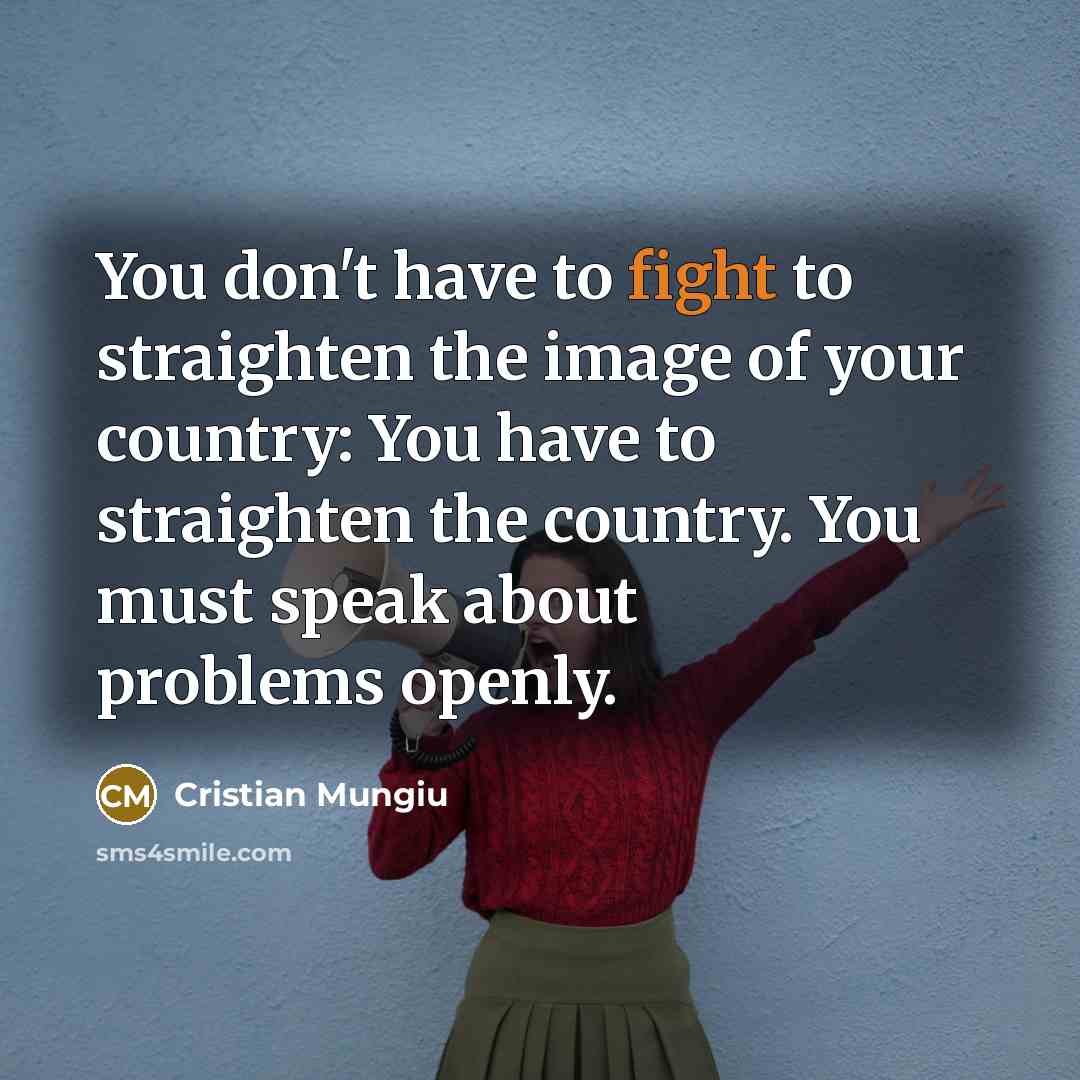 “You don't have to fight to straighten the image of…” quote by Cristian Mungiu