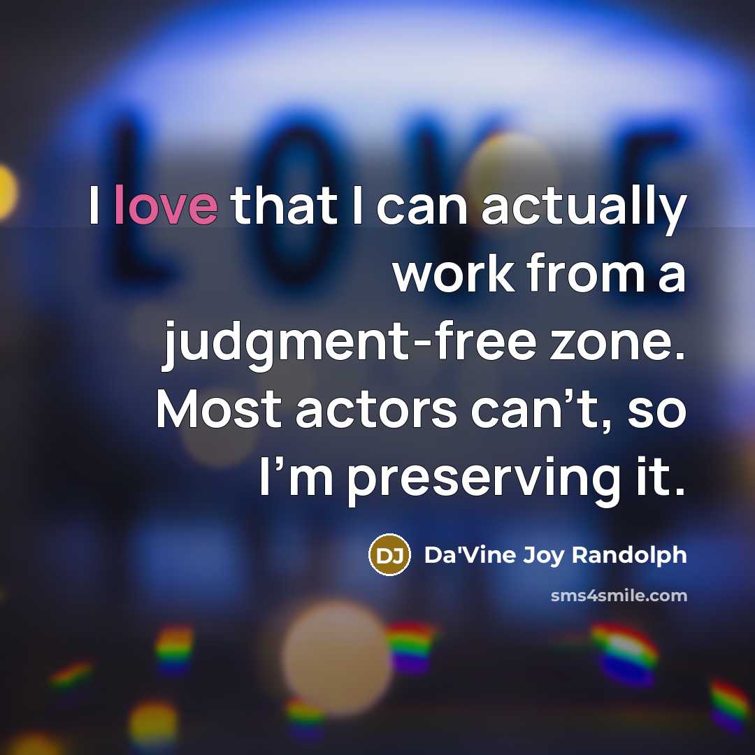 “I love that I can actually work from a judgment-free…” quote by Da'Vine Joy Randolph