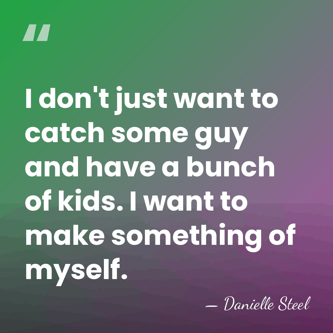 I don't just want to catch some guy and have a bunch&hellip; - Danielle Steel