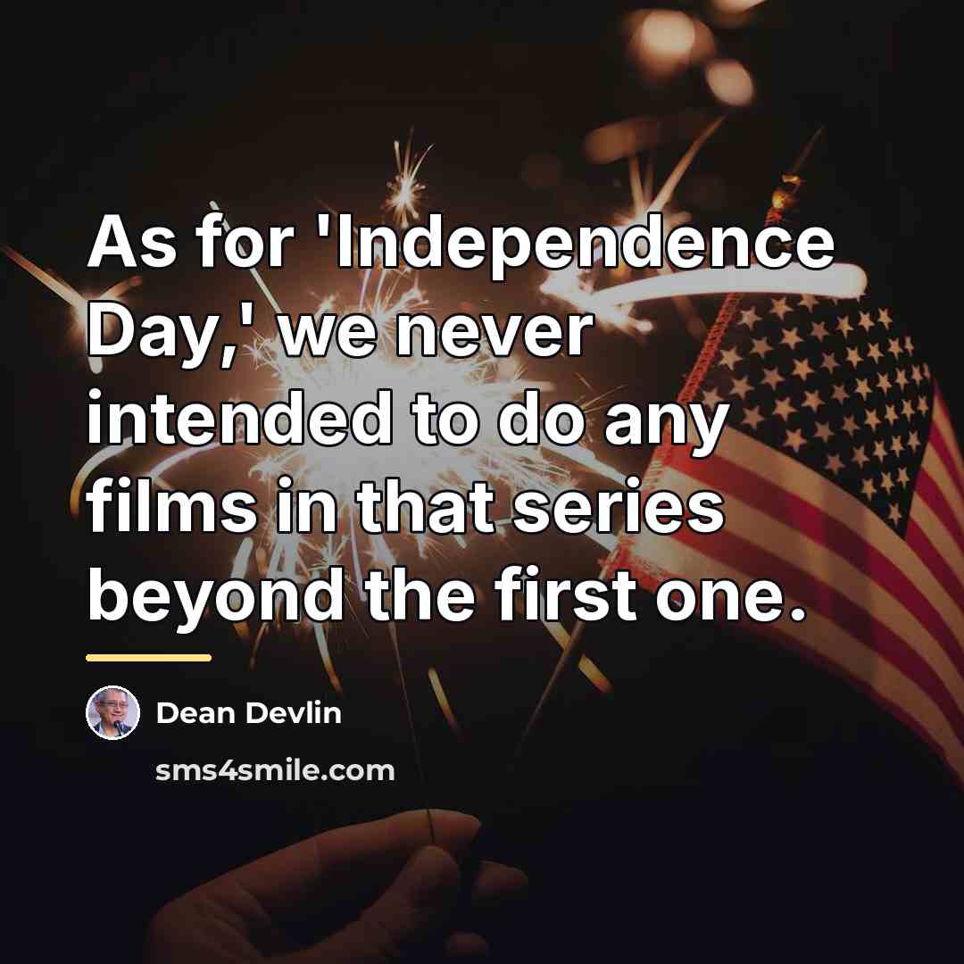 “As for 'Independence Day,' we never intended to do any…” quote by Dean Devlin