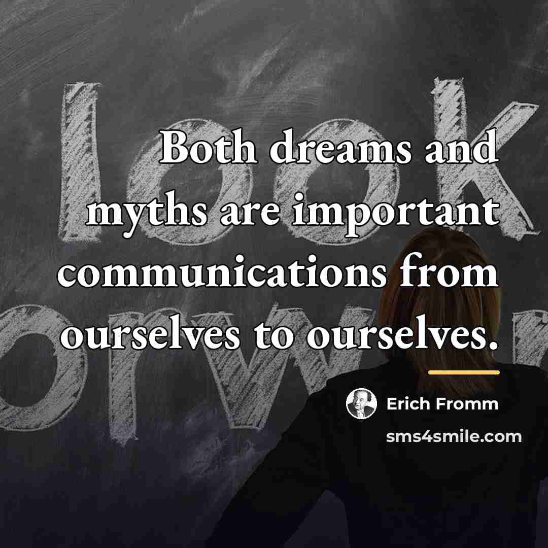 “Both dreams and myths are important communications from ourselves to…” quote by Erich Fromm