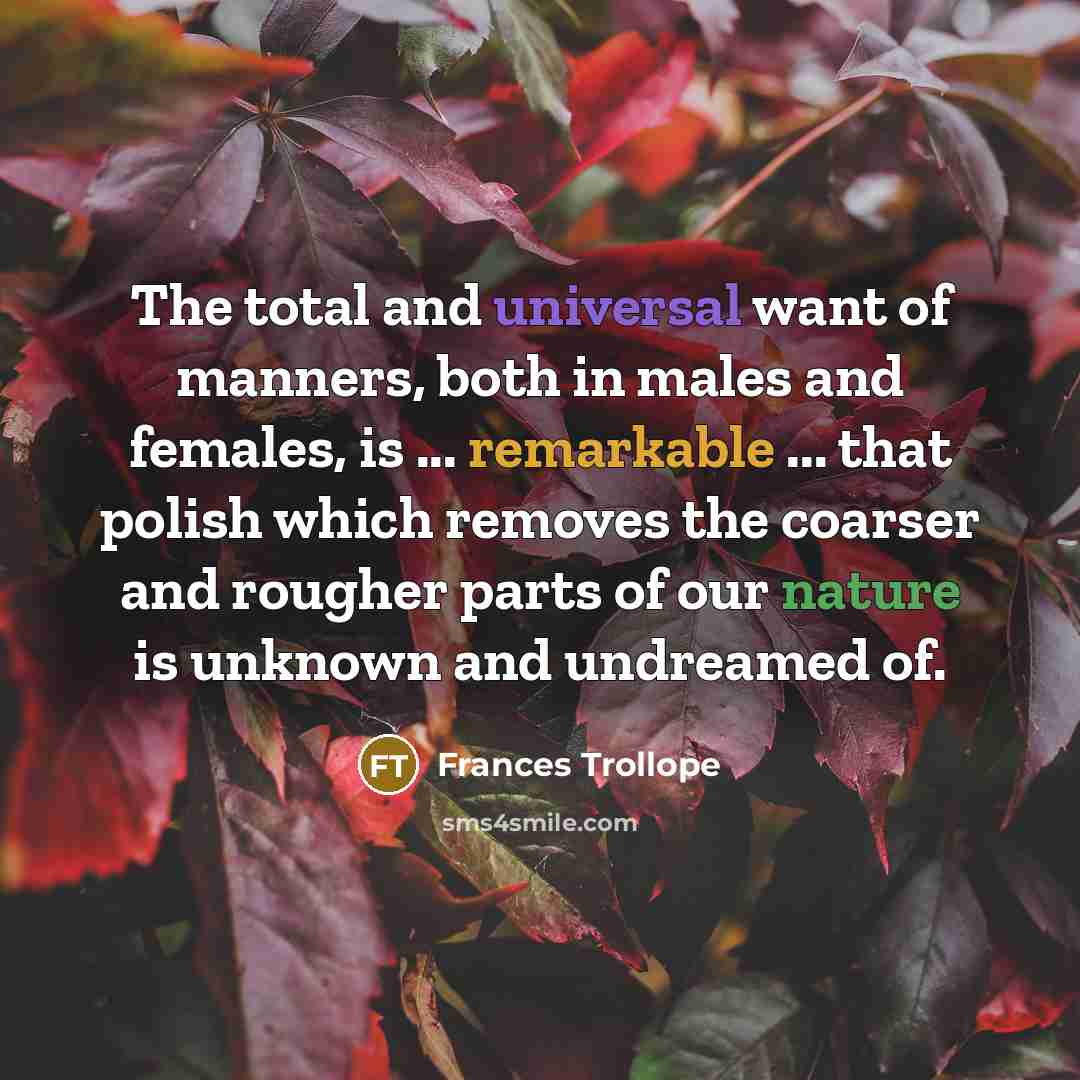 “The total and universal want of manners, both in males…” quote by Frances Trollope