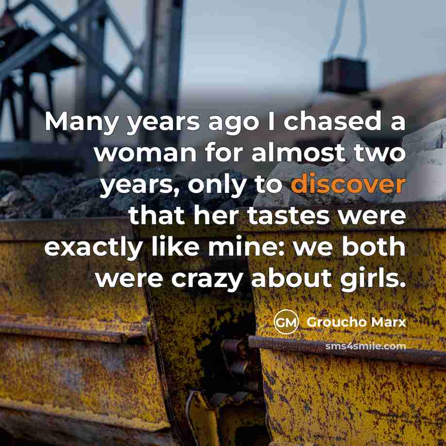 “Many years ago I chased a woman for almost two…” quote by Groucho Marx