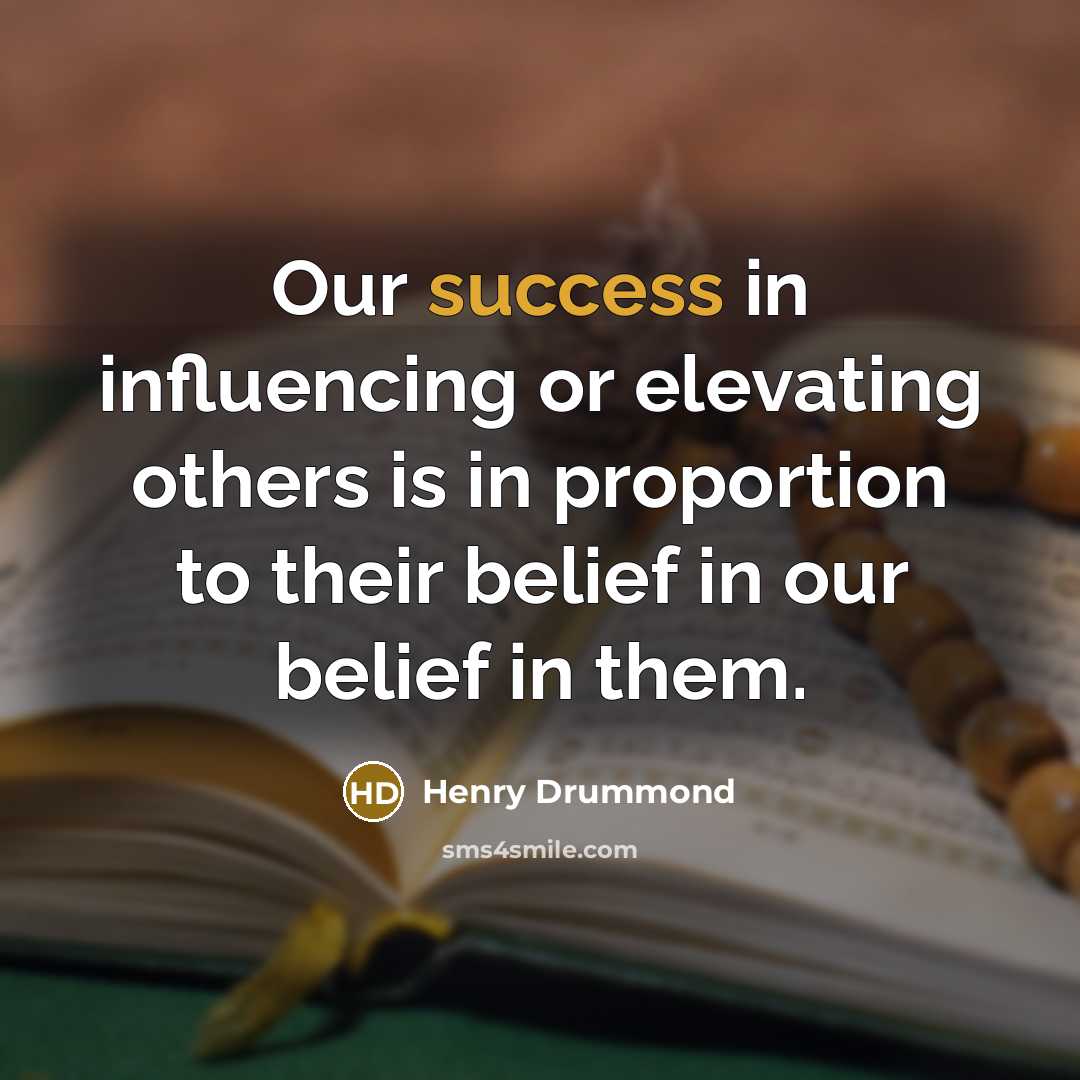“Our success in influencing or elevating others is in proportion…” quote by Henry Drummond