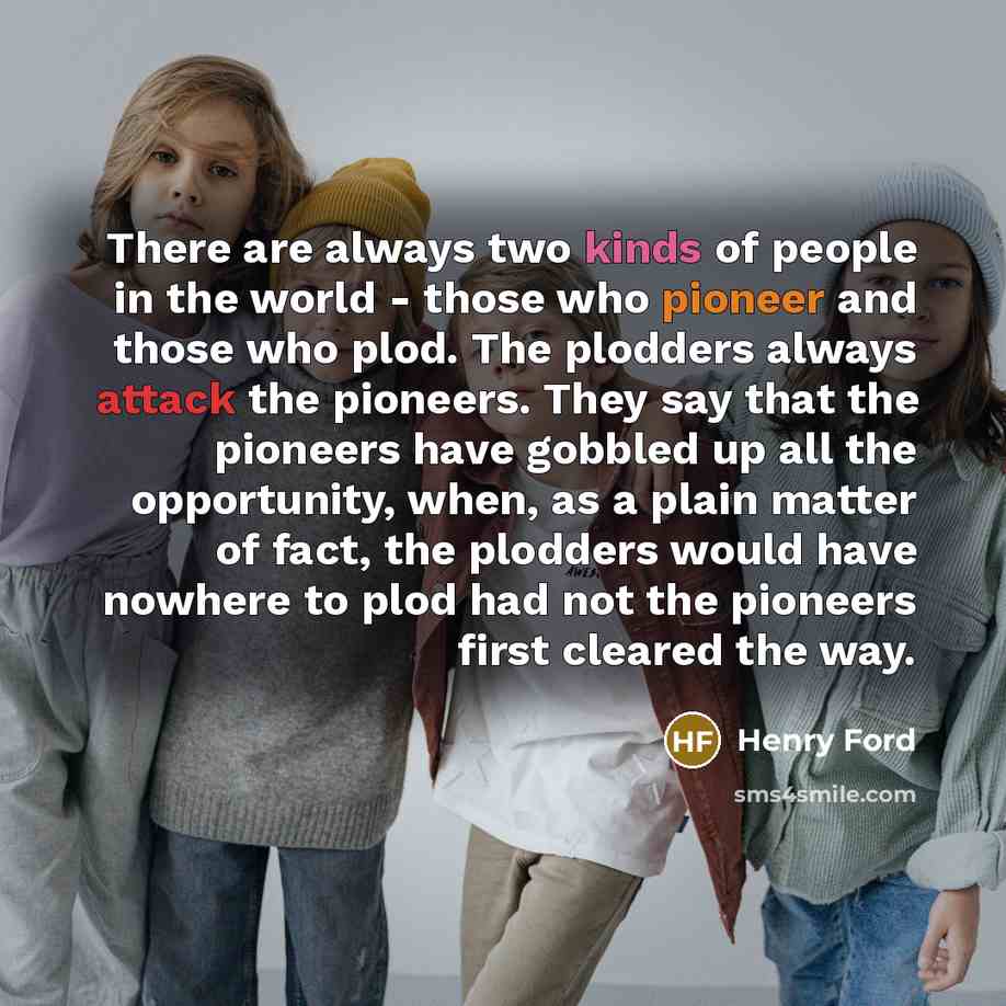 “There are always two kinds of people in the world…” quote by Henry Ford