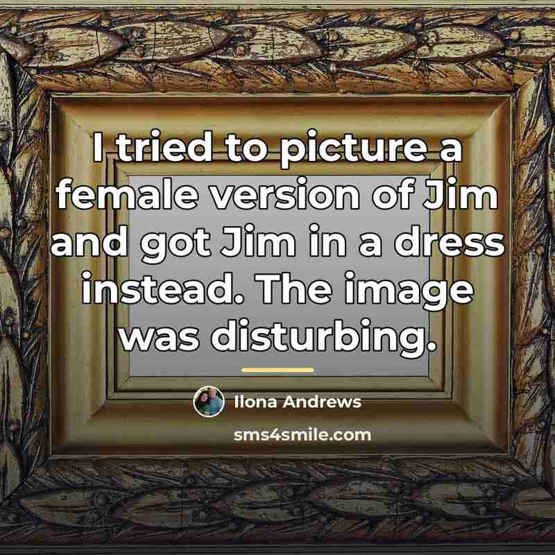 “I tried to picture a female version of Jim and…” quote by Ilona Andrews