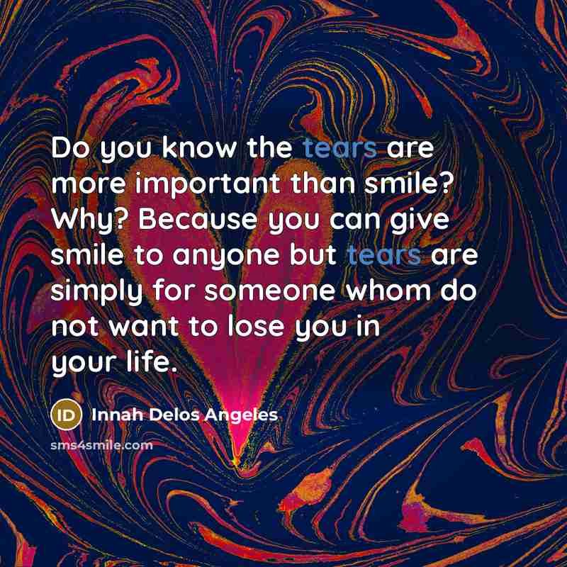 “Do you know the tears are more important than smile?…” quote by Innah Delos Angeles