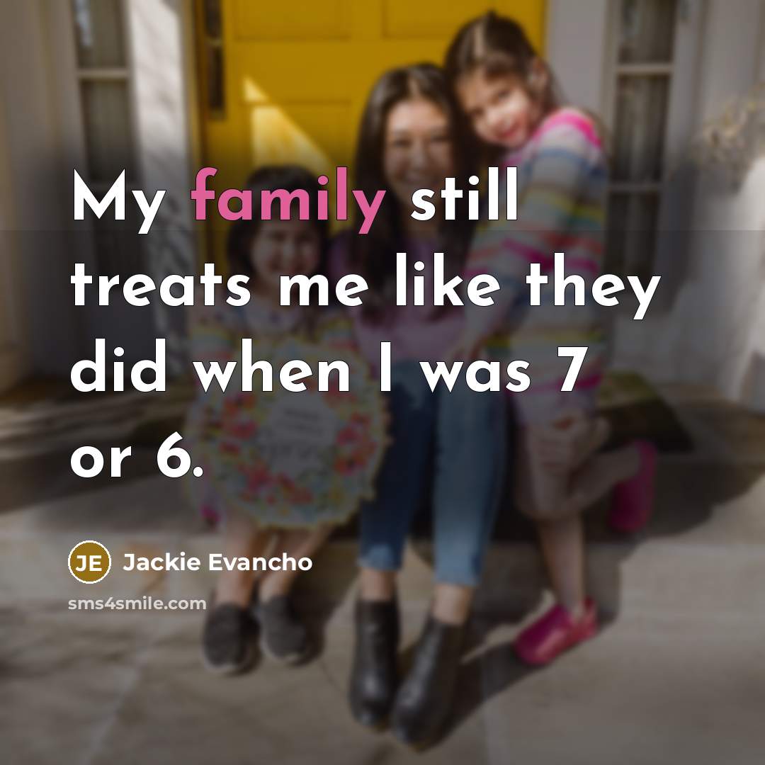 “My family still treats me like they did when I…” quote by Jackie Evancho
