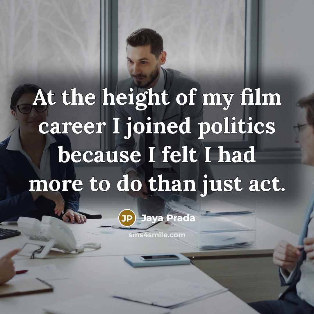 “At the height of my film career I joined politics…” quote by Jaya Prada