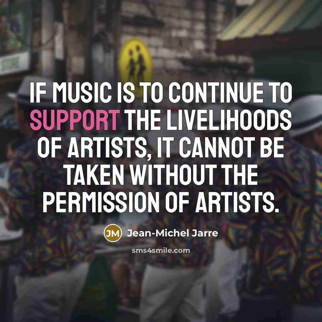 “If music is to continue to support the livelihoods of…” quote by Jean-Michel Jarre