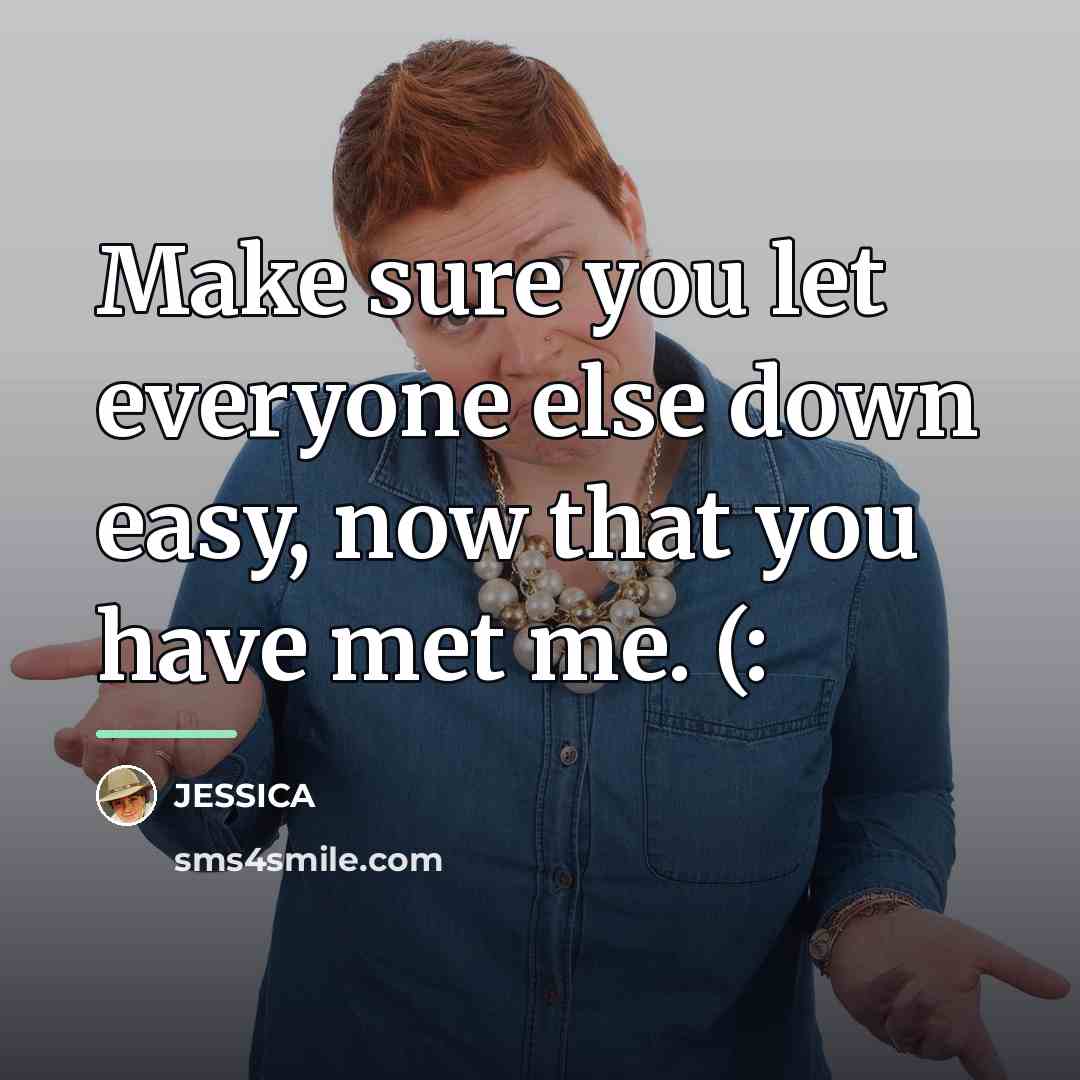 “Make sure you let everyone else down easy, now that…” quote by Jessica