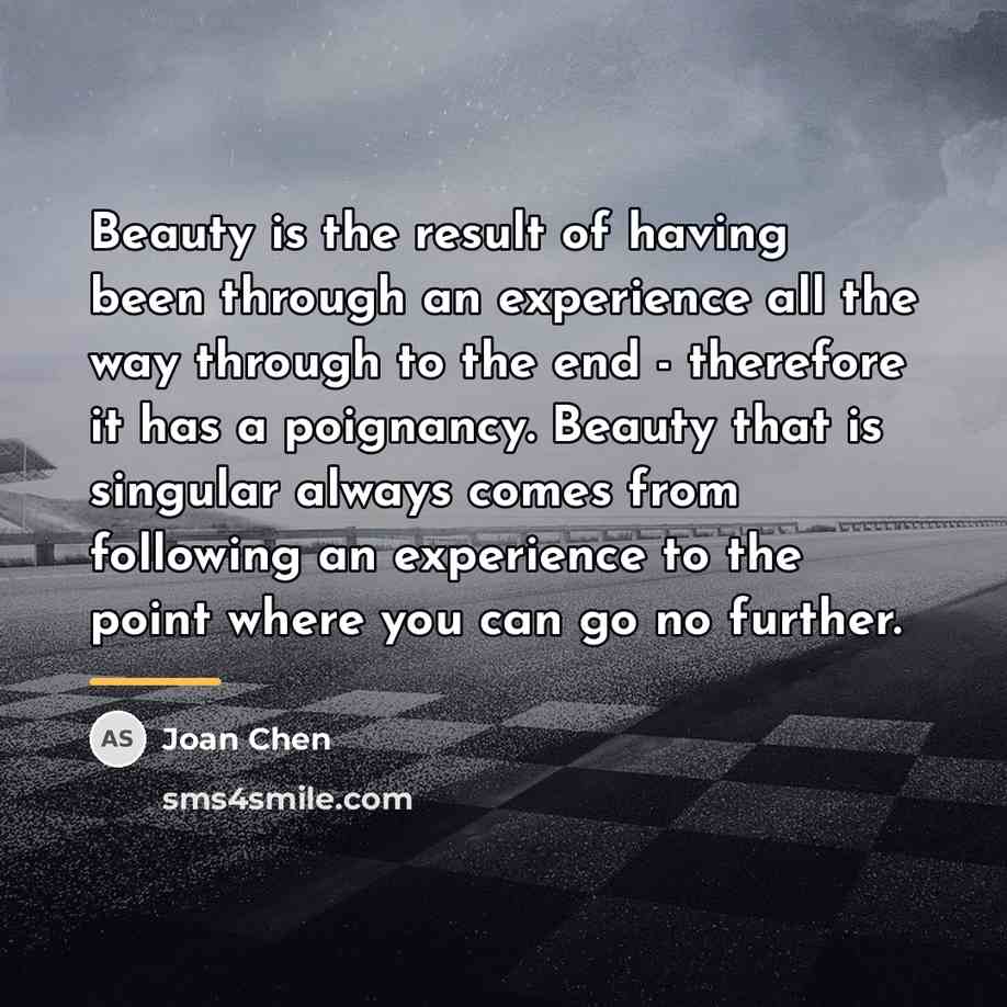 “Beauty is the result of having been through an experience…” quote by Joan Chen