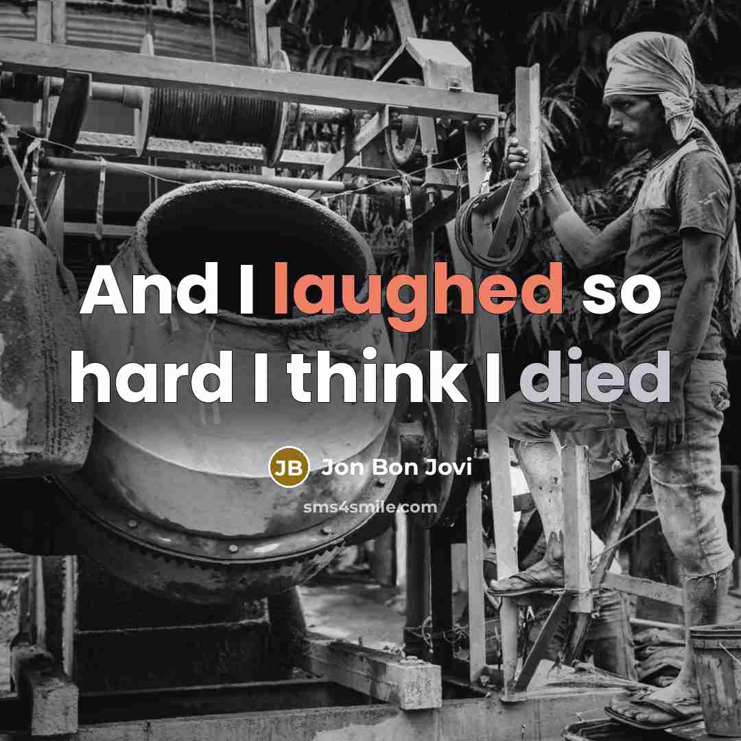 “And I laughed so hard I think I died” quote by Jon Bon Jovi
