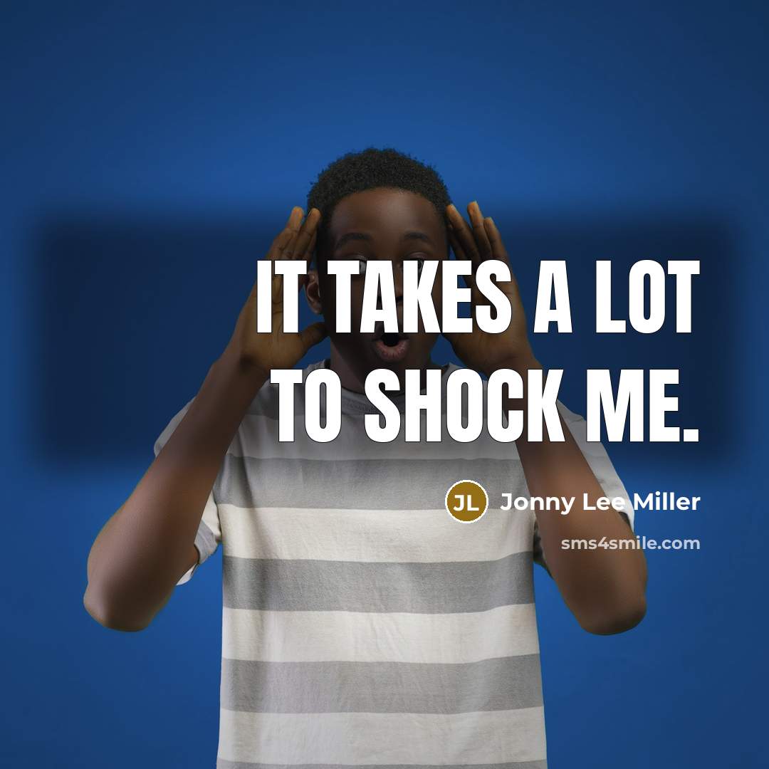 “It takes a lot to shock me.…” quote by Jonny Lee Miller