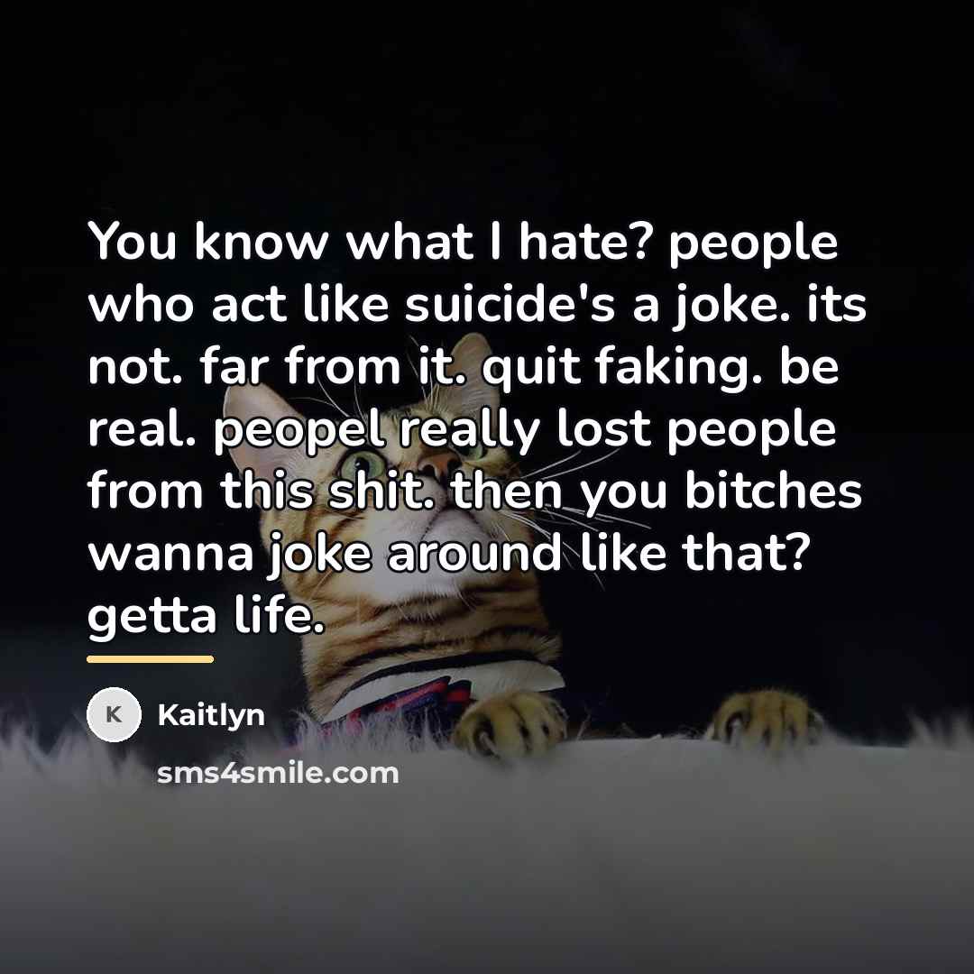“You know what I hate? people who act like suicide's…” quote by Kaitlyn