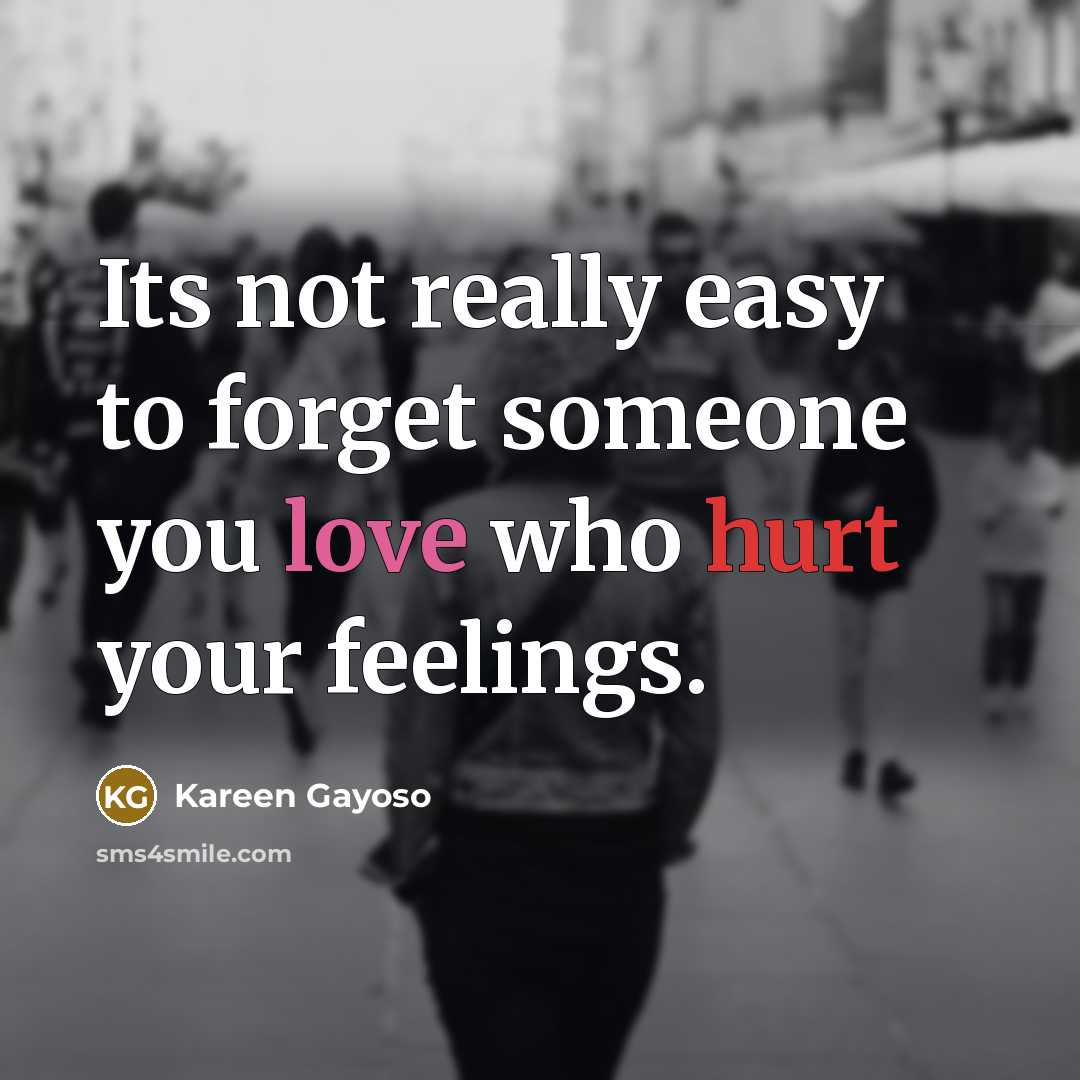 “Its not really easy to forget someone you love who…” quote by Kareen Gayoso
