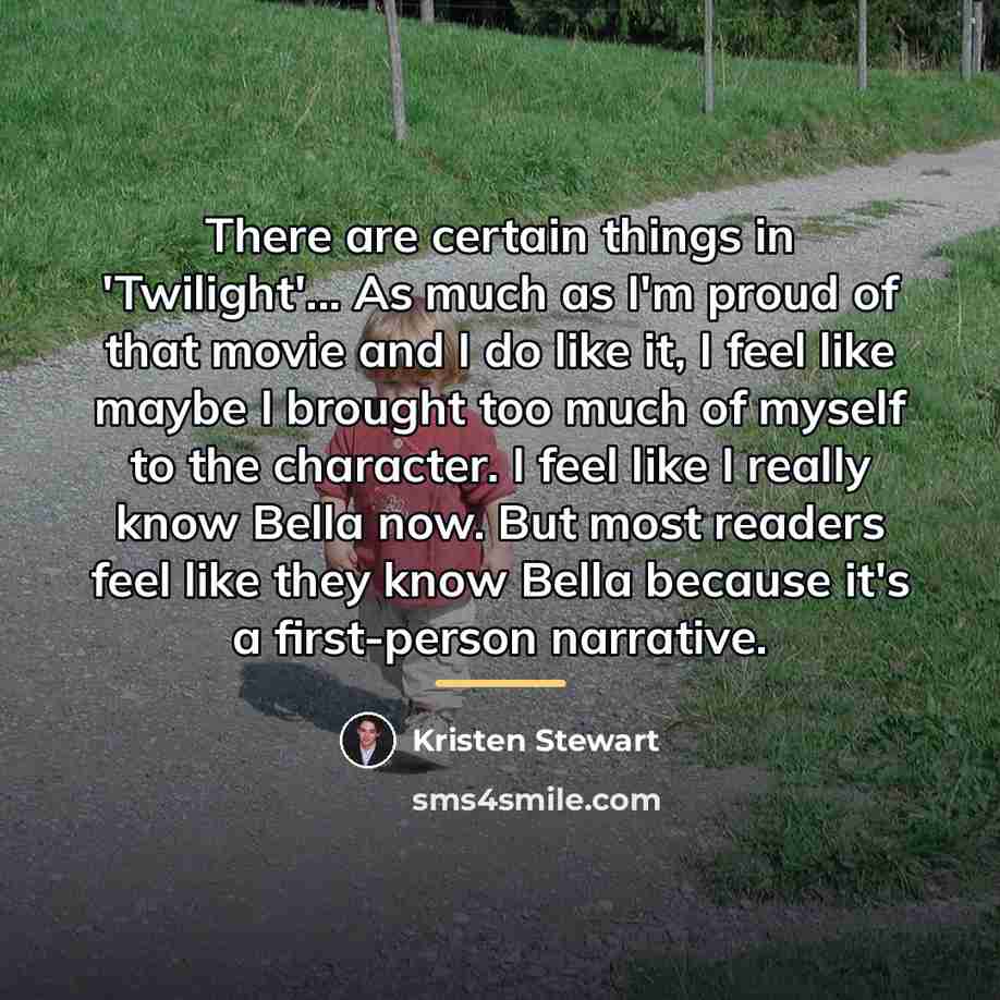 “There are certain things in 'Twilight'... As much as I'm…” quote by Kristen Stewart