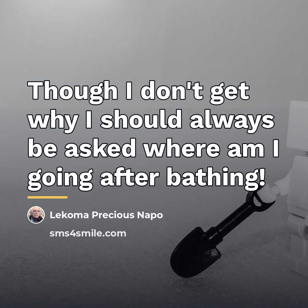 “Though I don't get why I should always be asked…” quote by Lekoma Precious Napo