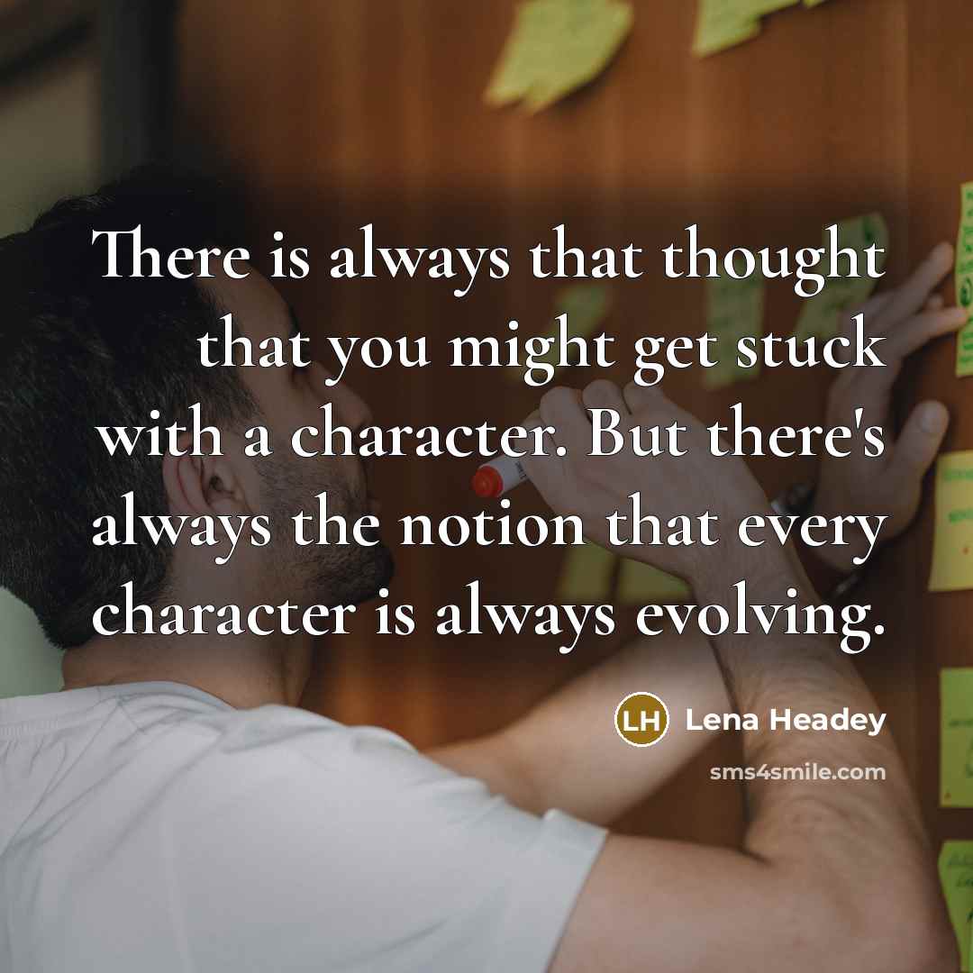 “There is always that thought that you might get stuck…” quote by Lena Headey