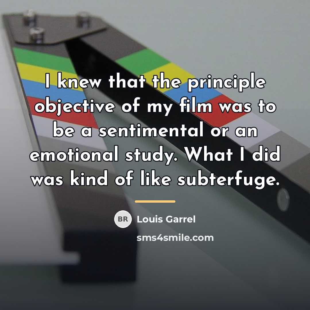 “I knew that the principle objective of my film was…” quote by Louis Garrel