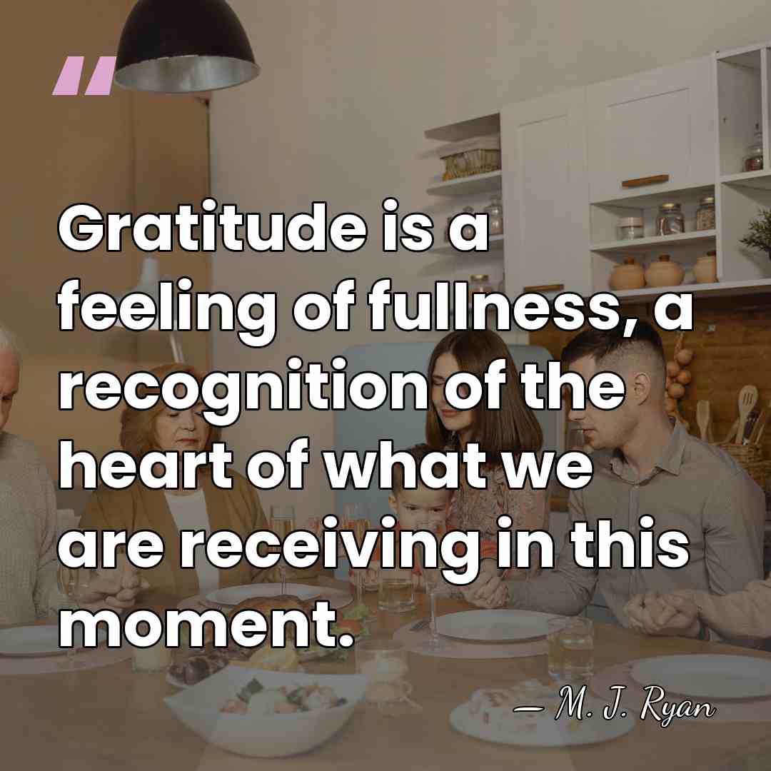 Gratitude is a feeling of fullness, a recognition of the heart of&hellip; - M. J. Ryan