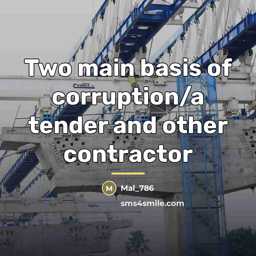 “Two main basis of corruption/a tender and other contractor…” quote by Mal_786