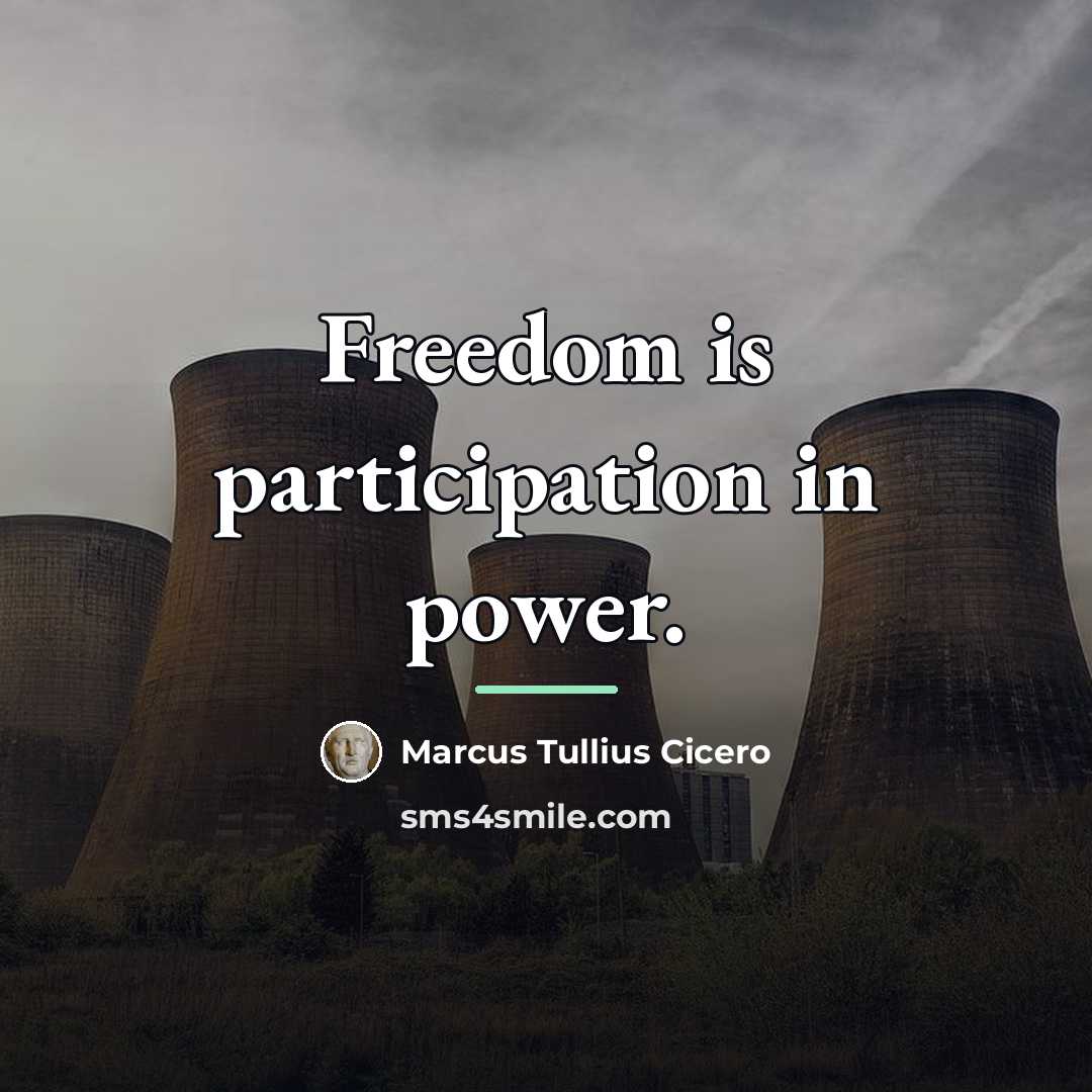 “Freedom is participation in power.…” quote by Marcus Tullius Cicero
