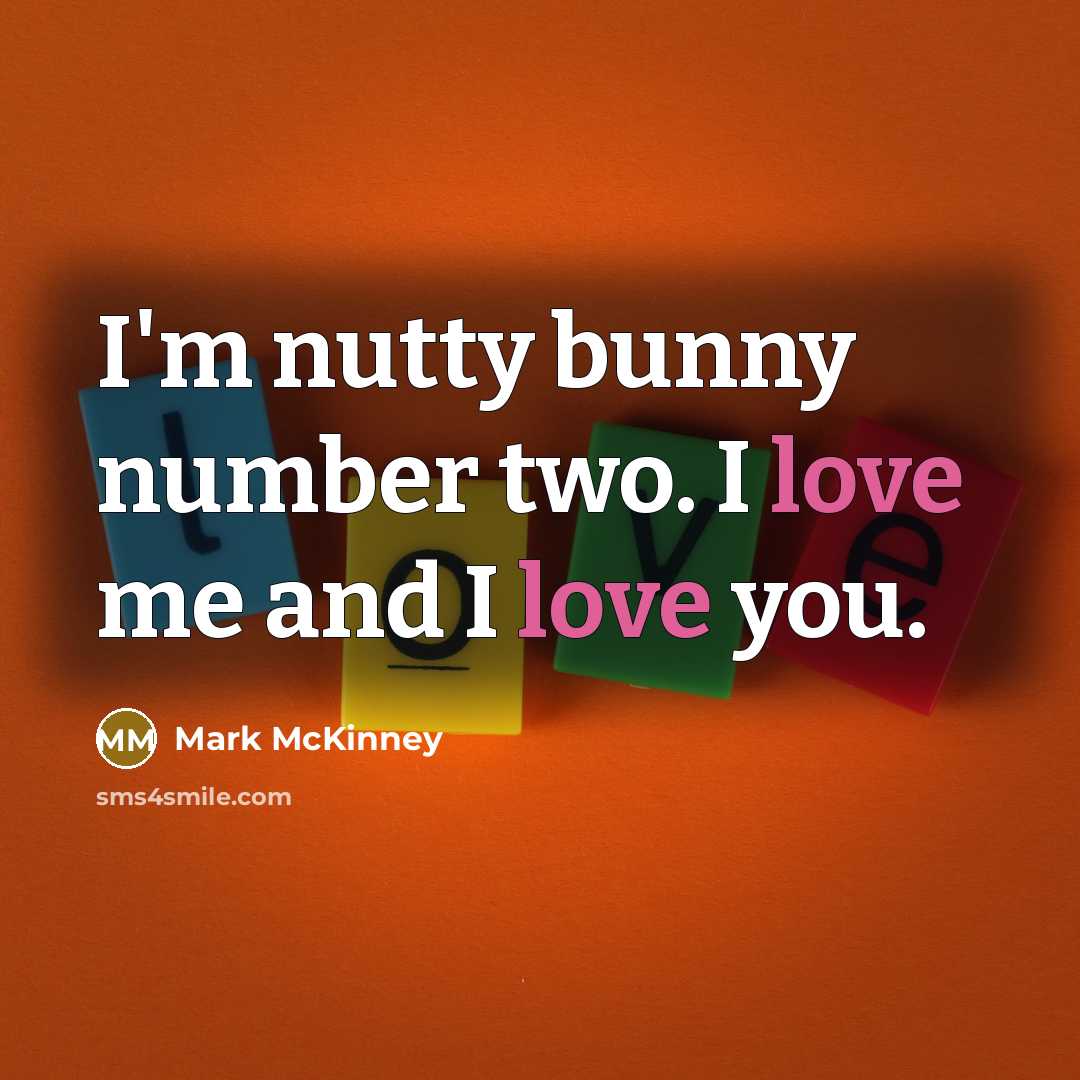 “I'm nutty bunny number two. I love me and I…” quote by Mark McKinney