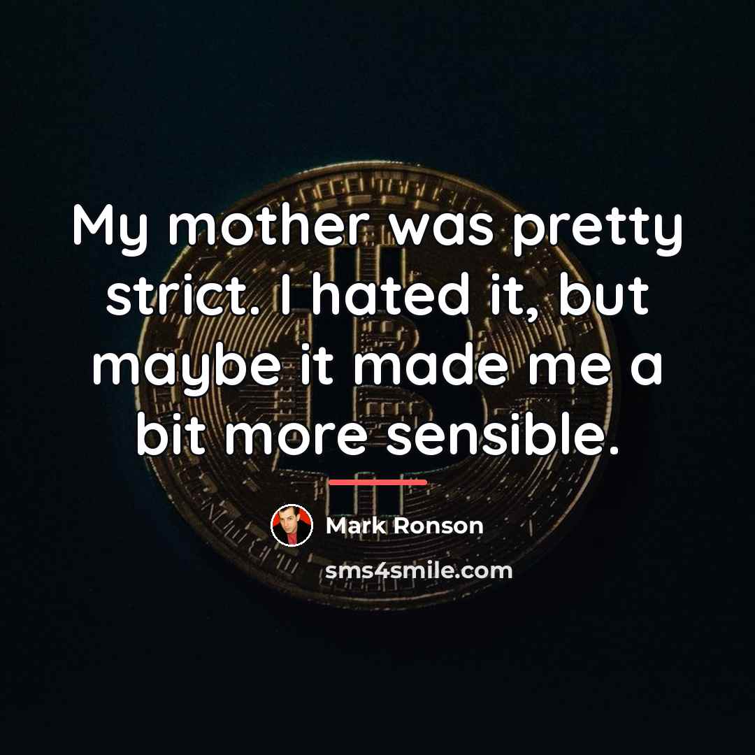 “My mother was pretty strict. I hated it, but maybe…” quote by Mark Ronson
