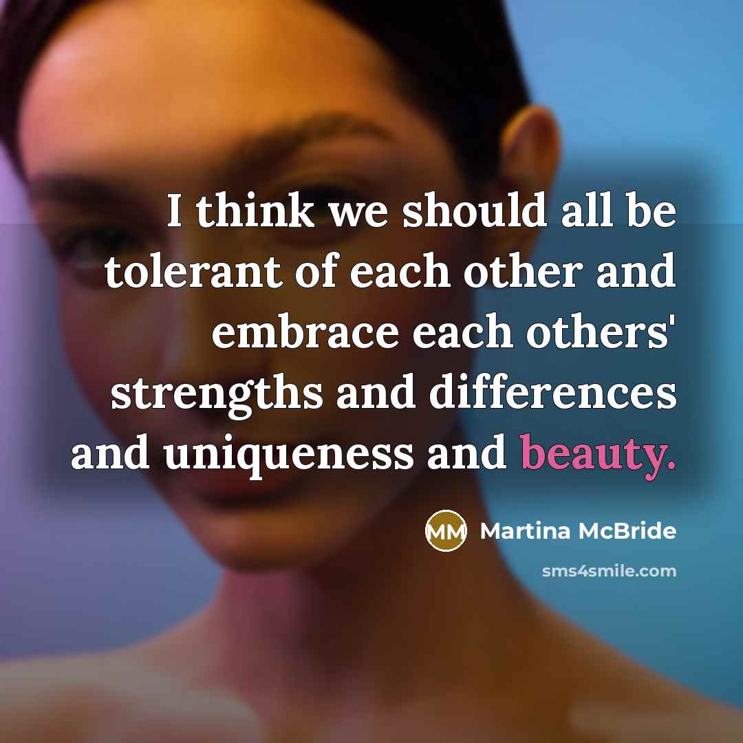 “I think we should all be tolerant of each other…” quote by Martina McBride