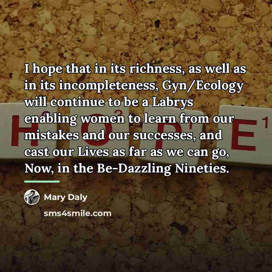 “I hope that in its richness, as well as in…” quote by Mary Daly