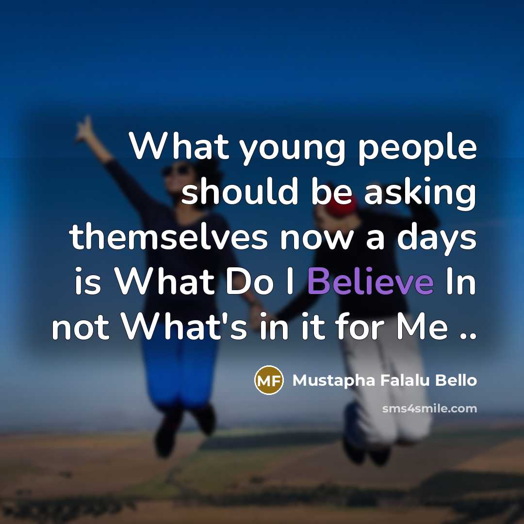 “What young people should be asking themselves now a days…” quote by Mustapha Falalu Bello