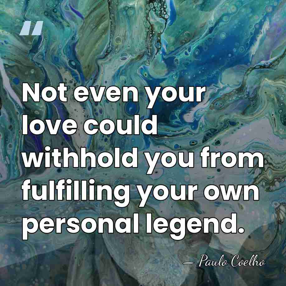 Not even your love could withhold you from fulfilling your own personal&hellip; - Paulo Coelho