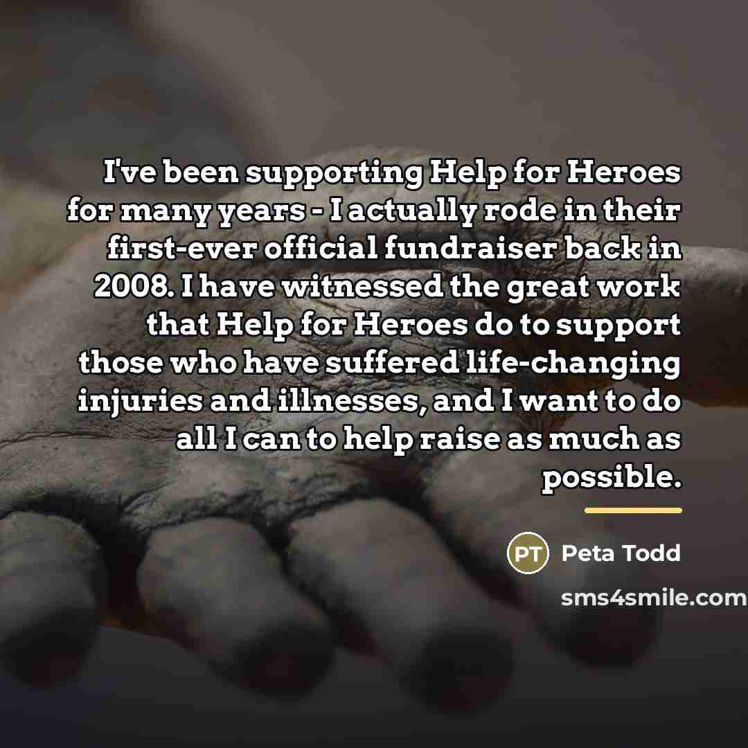 “I've been supporting Help for Heroes for many years -…” quote by Peta Todd