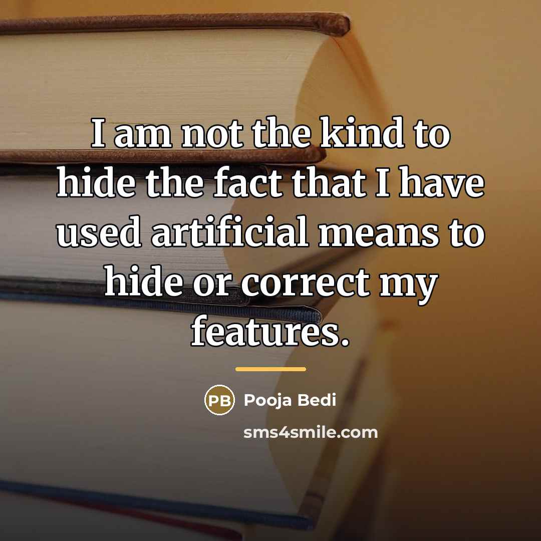 “I am not the kind to hide the fact that…” quote by Pooja Bedi