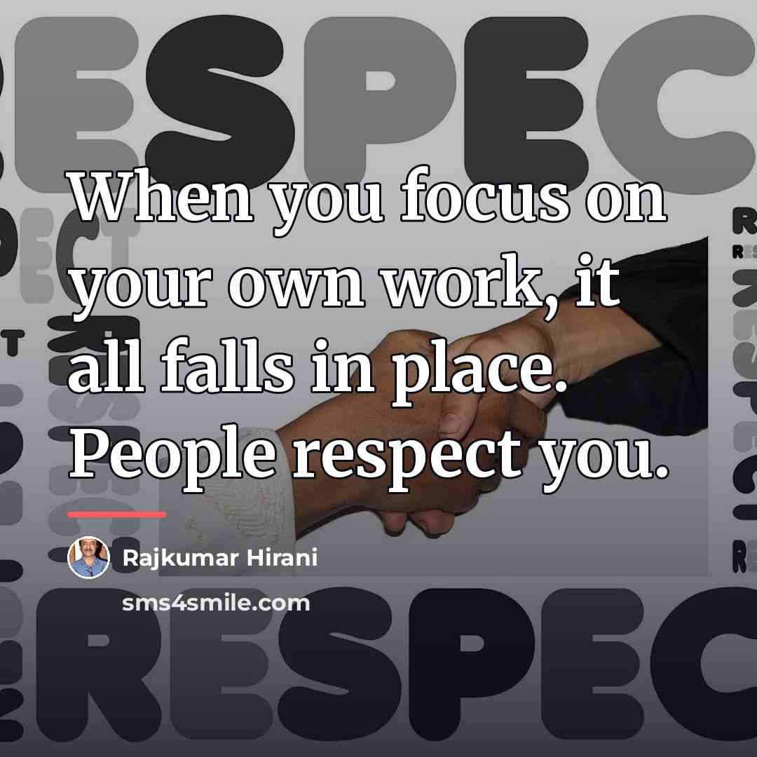 “When you focus on your own work, it all falls…” quote by Rajkumar Hirani