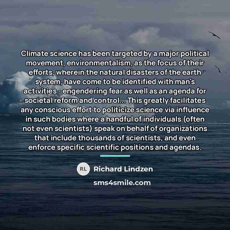 “Climate science has been targeted by a major political movement,…” quote by Richard Lindzen