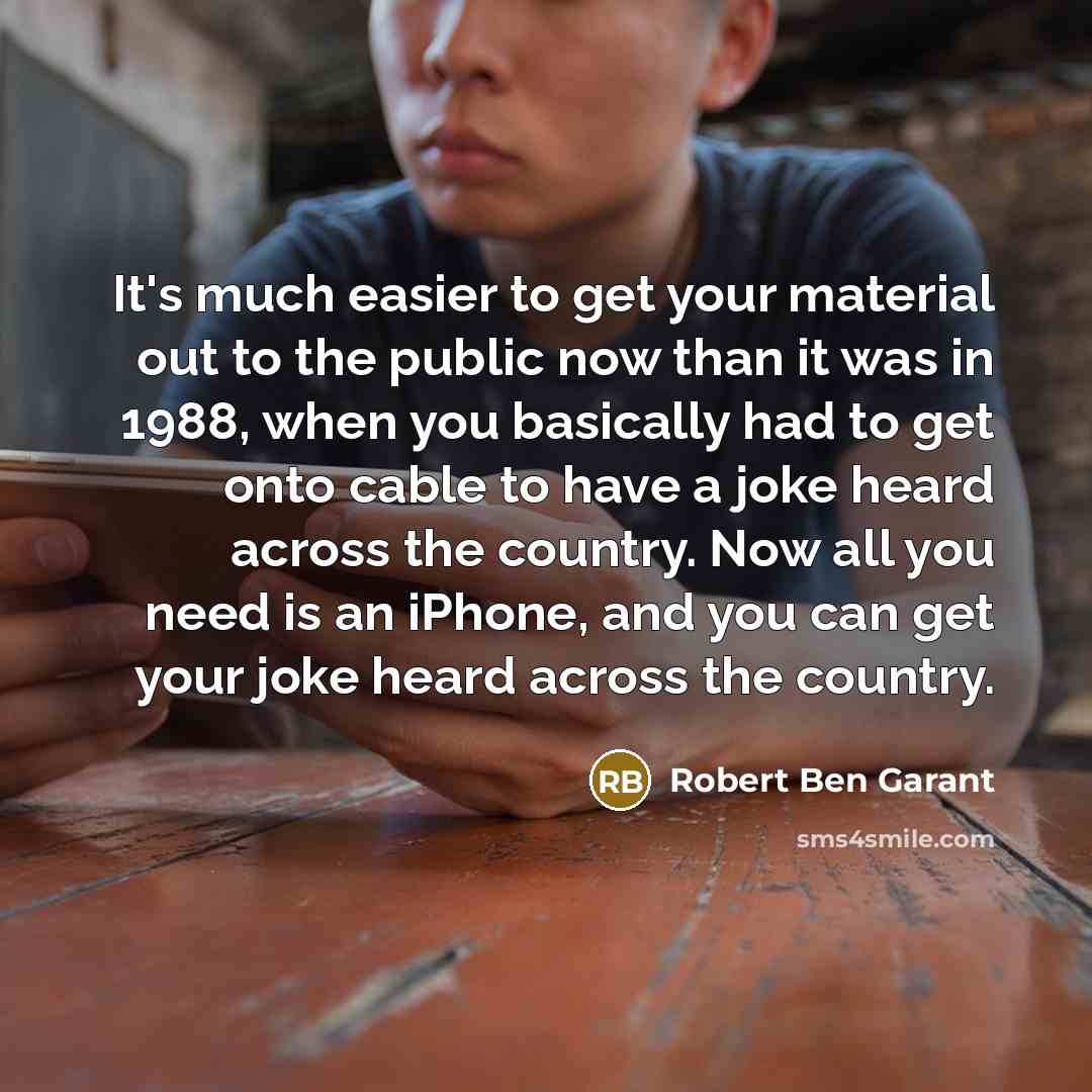 “It's much easier to get your material out to the…” quote by Robert Ben Garant