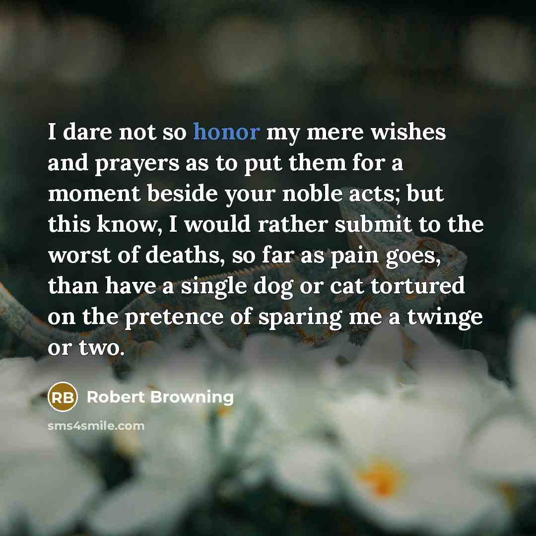 “I dare not so honor my mere wishes and prayers…” quote by Robert Browning