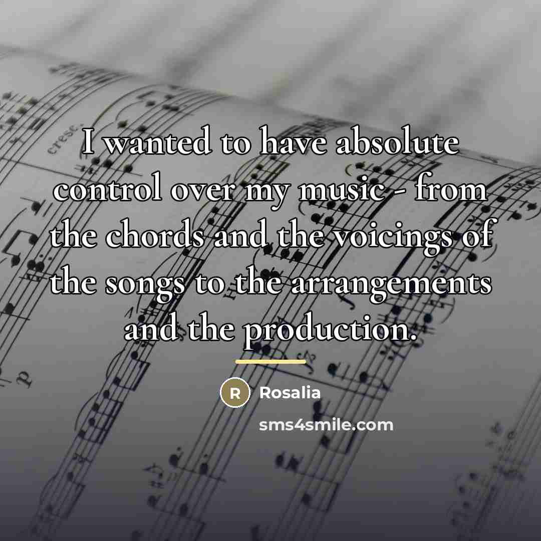 “I wanted to have absolute control over my music -…” quote by Rosalia