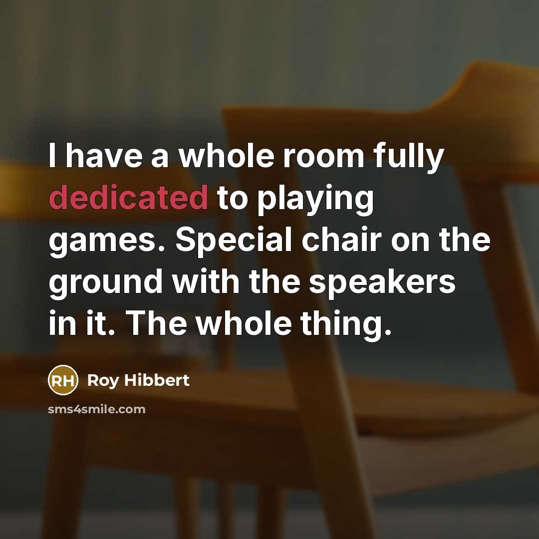 “I have a whole room fully dedicated to playing games.…” quote by Roy Hibbert