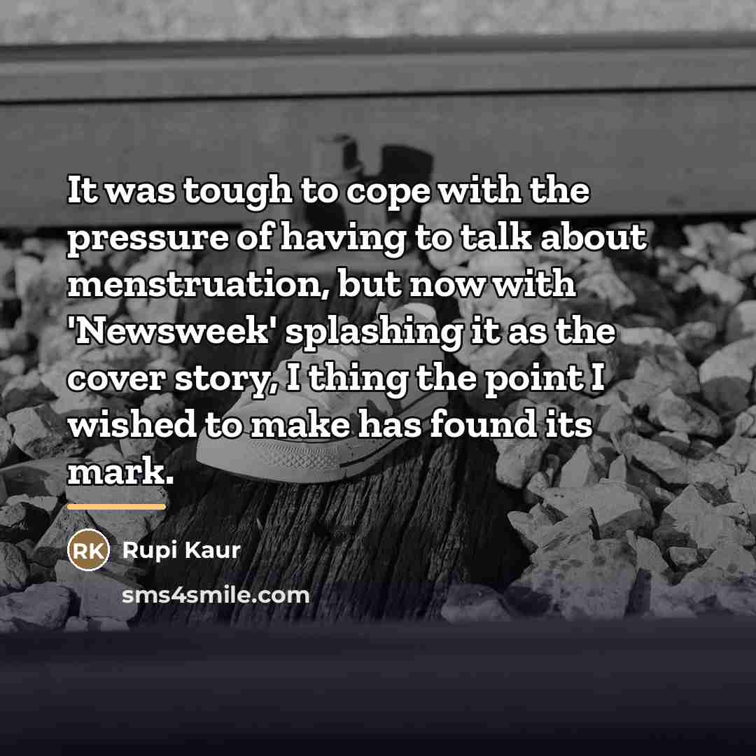 “It was tough to cope with the pressure of having…” quote by Rupi Kaur