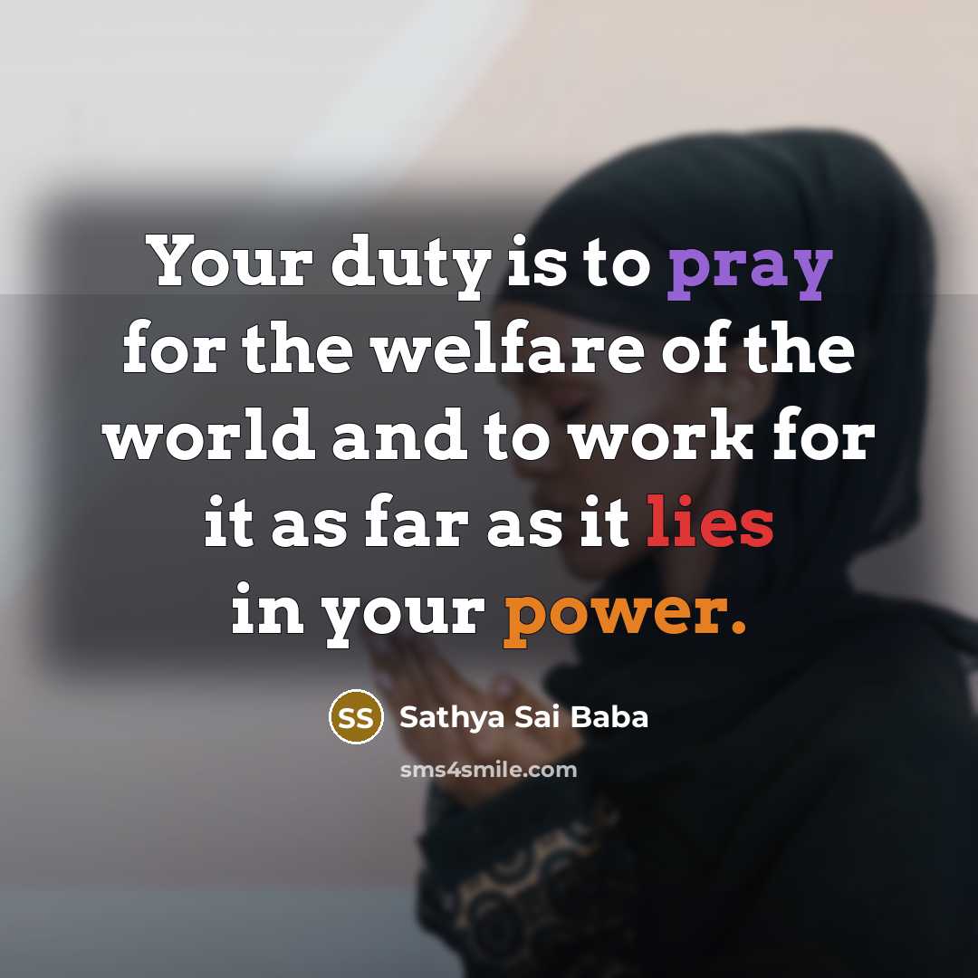 “Your duty is to pray for the welfare of the…” quote by Sathya Sai Baba