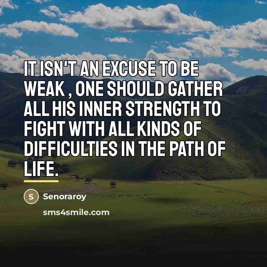 “It isn't an excuse to be weak , one should…” quote by Senoraroy