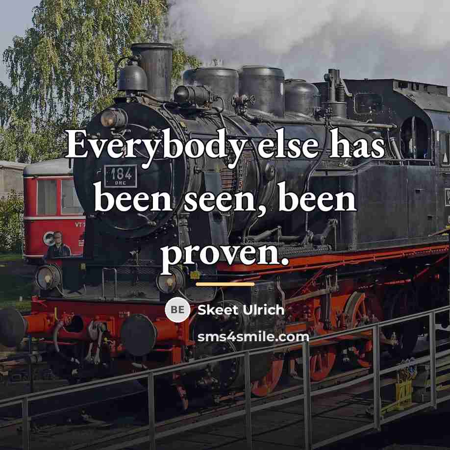 “Everybody else has been seen, been proven.…” quote by Skeet Ulrich