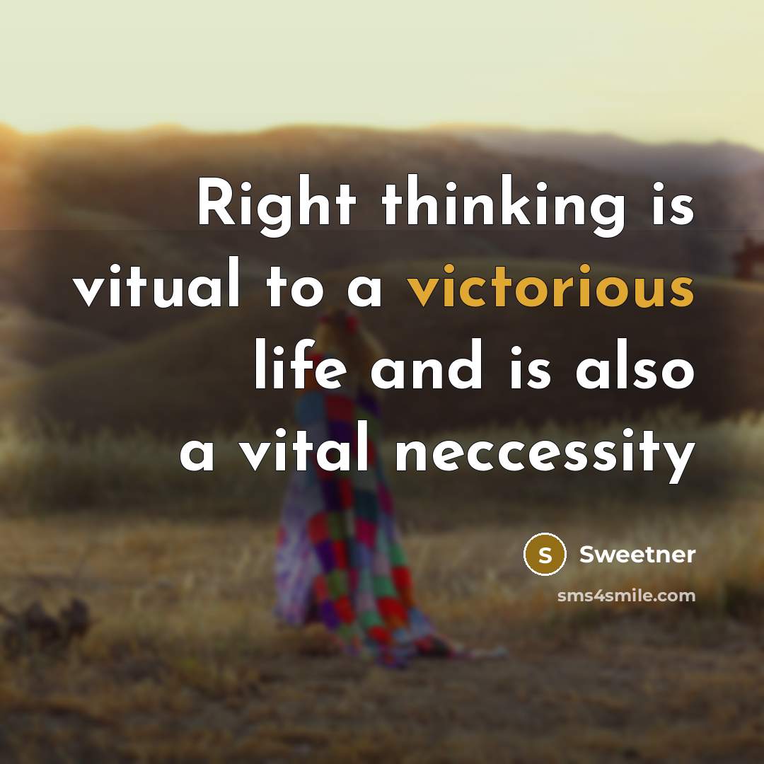 “Right thinking is vitual to a victorious life and is…” quote by Sweetner