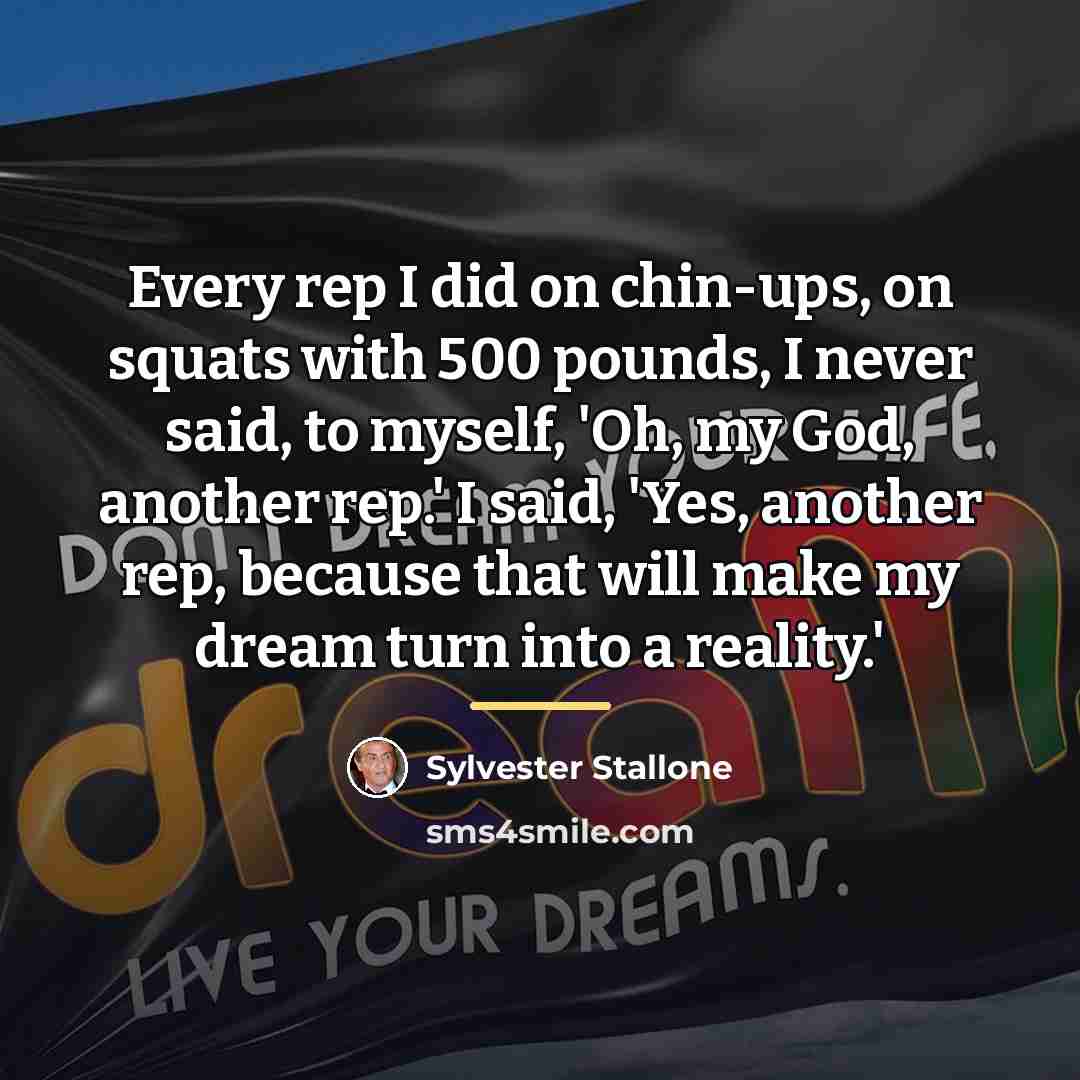 “Every rep I did on chin-ups, on squats with 500…” quote by Sylvester Stallone
