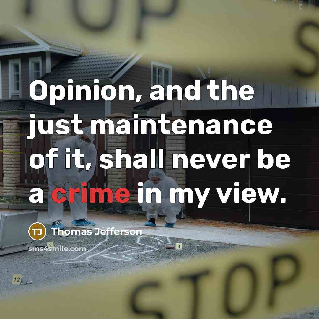 “Opinion, and the just maintenance of it, shall never be…” quote by Thomas Jefferson