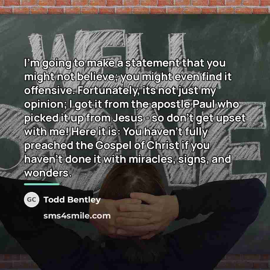 “I'm going to make a statement that you might not…” quote by Todd Bentley